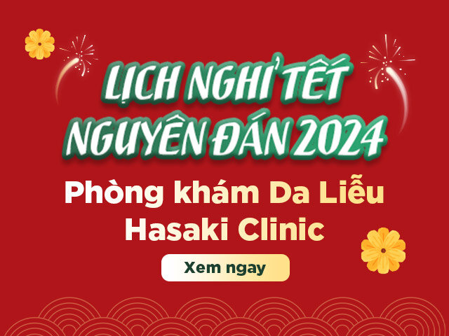 Lịch nghỉ Tết Giáp Thìn 2024 - Phòng Khám Da Liễu Hasaki Clinic